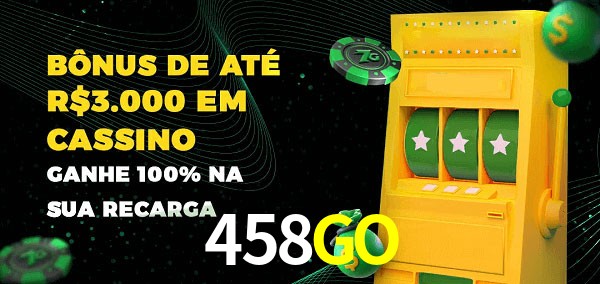 458GO melhor bônus de depósito